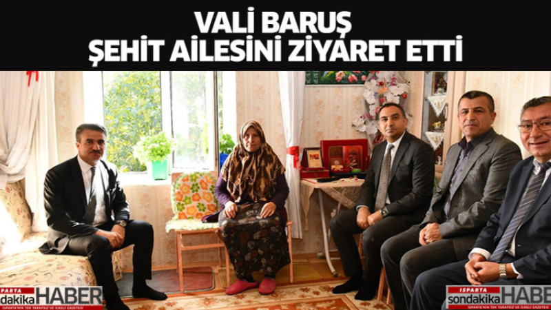 Vali Baruş, Şehit Ailesini Ziyaret Etti