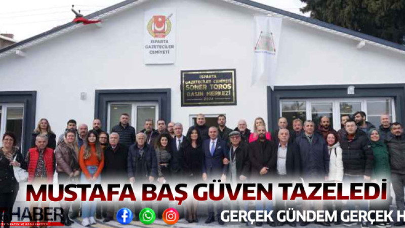 MUSTAFA BAŞ GÜVEN TAZELEDİ