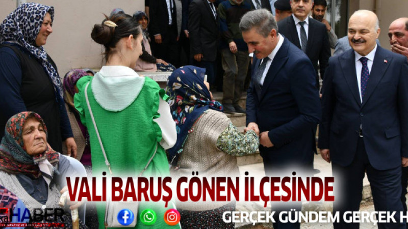 VALİ BARUŞ GÖNEN İLÇESİNDE