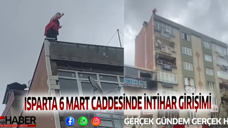  ISPARTA 6 MART CADDESİNDE İNTİHAR GİRİŞİMİ