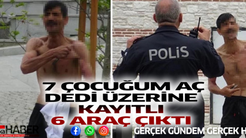 '7 ÇOCUĞUM AÇ' DEDİ ÜZERİNE KAYITLI 6 ARAÇ ÇIKTI