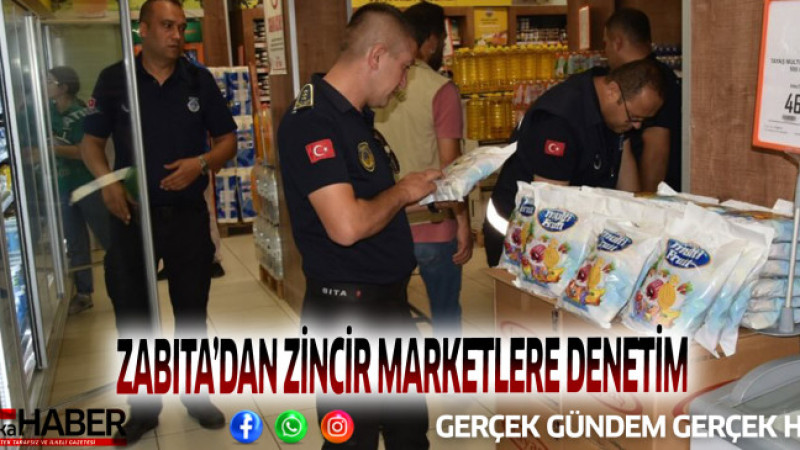 ZABITA’DAN ZİNCİR MARKETLERE DENETİM