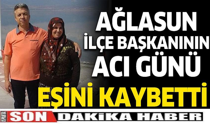 Ağlasun İlçe Başkanı Alver'in acı günü