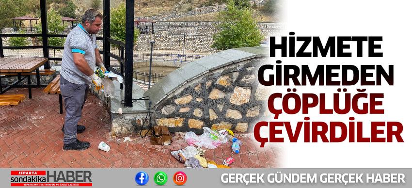 Hizmete Girmeden Çöplüğe Çevirdiler