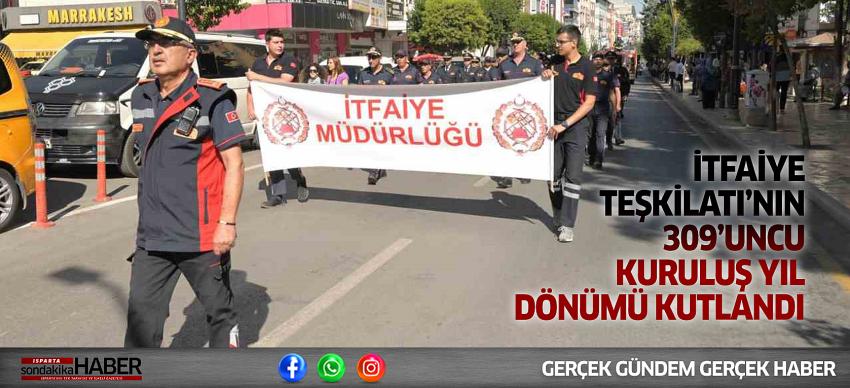 İtfaiye Teşkilatı’nın 309’uncu Kuruluş Yıl Dönümü Kutlandı