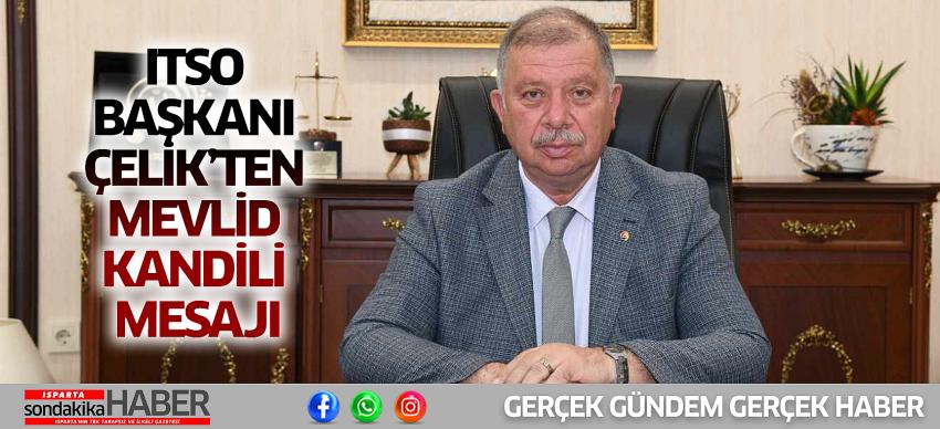 ITSO Başkanı Çelik’ten Mevlid Kandili Mesajı