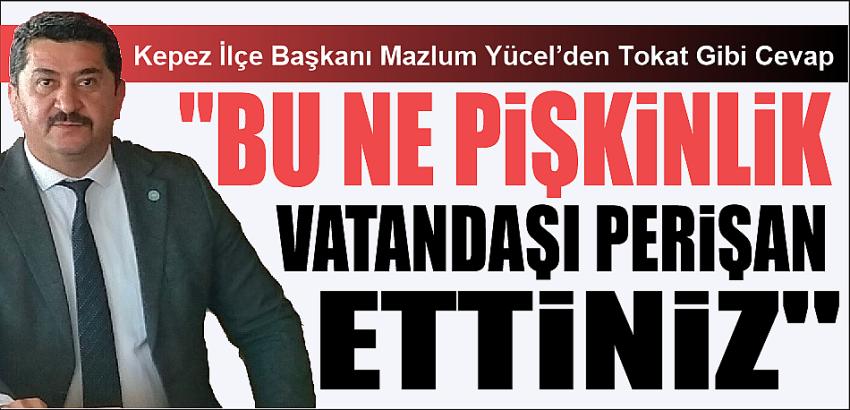 MAZLUM YÜCEL'DEN TOKAT GİBİ CEVAP BU NE PİŞKİNLİK VATANDAŞI PERİŞAN ETTİNİZ