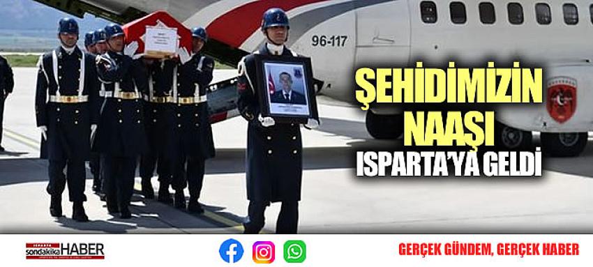 ŞEHİDİMİZİN NAAŞI ISPARTA’YA GELDİ
