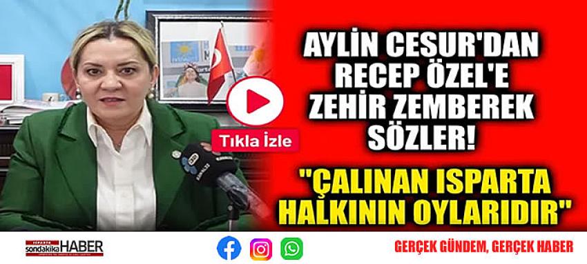 AYLİN CESUR’DAN RECEP ÖZEL’E ZEHİR ZEMBEREK SÖZLER!