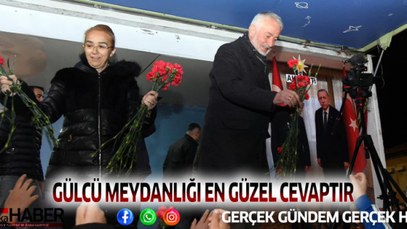 GÜLCÜ MEYDANLIĞI EN GÜZEL CEVAPTIR