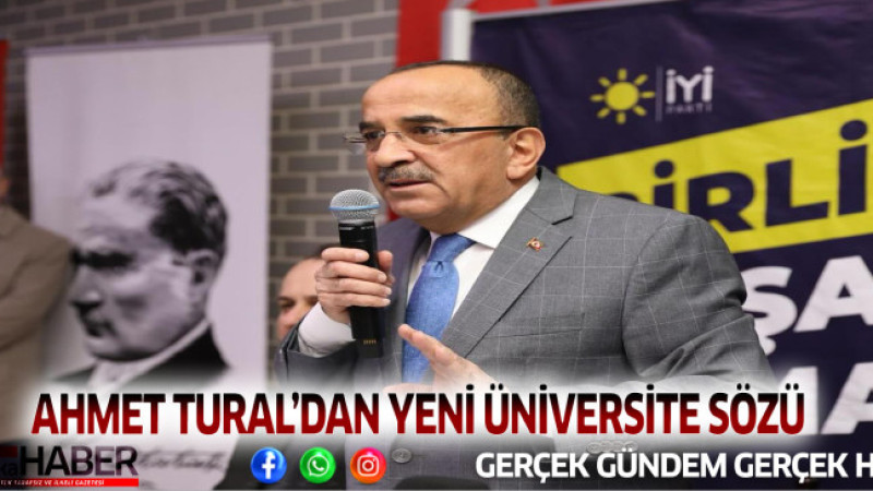 AHMET TURAL’DAN YENİ ÜNİVERSİTE SÖZÜ: