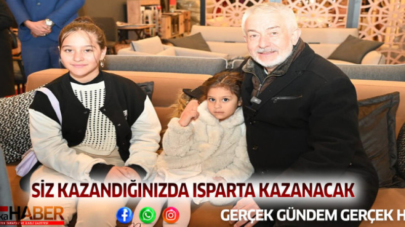 SİZ KAZANDIĞINIZDA ISPARTA KAZANACAK