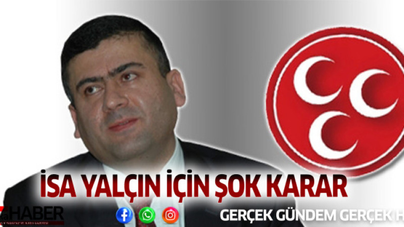 İSA YALÇIN İÇİN ŞOK KARAR!!!