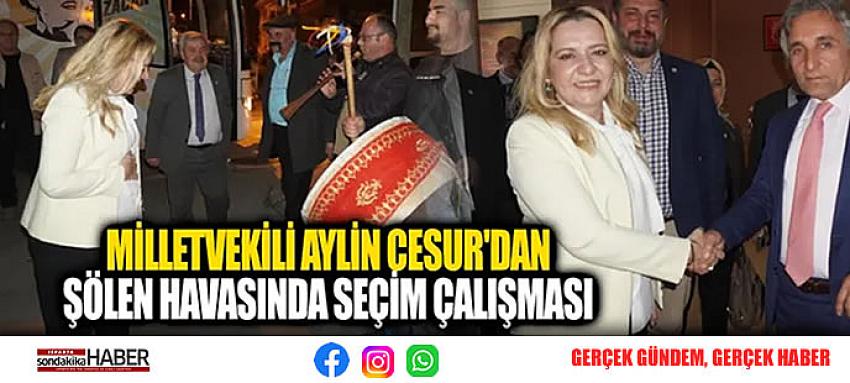 MİLLETVEKİLİ AYLİN CESUR’DAN ŞÖLEN HAVASINDA SEÇİM ÇALIŞMASI